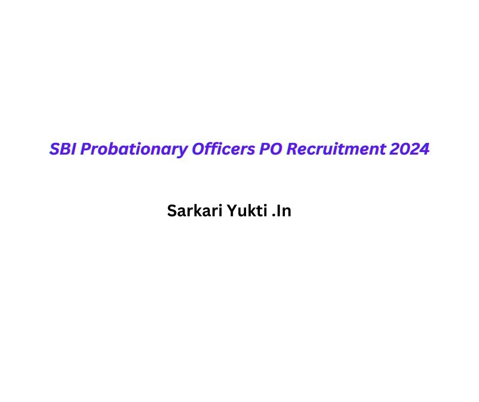 SBI Probationary Officers PO Recruitment 2024